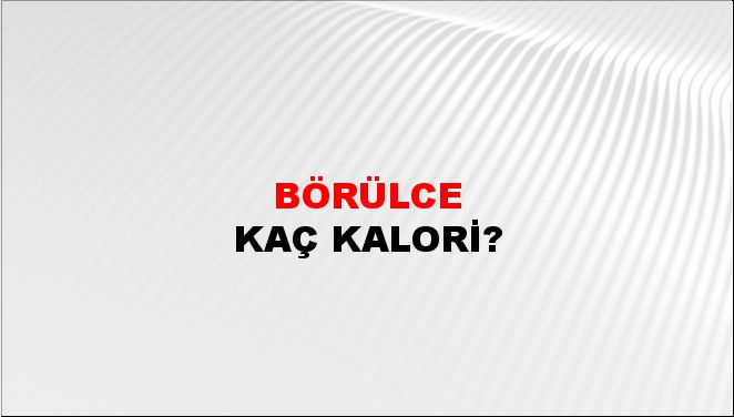 Börülce + kaç kalori