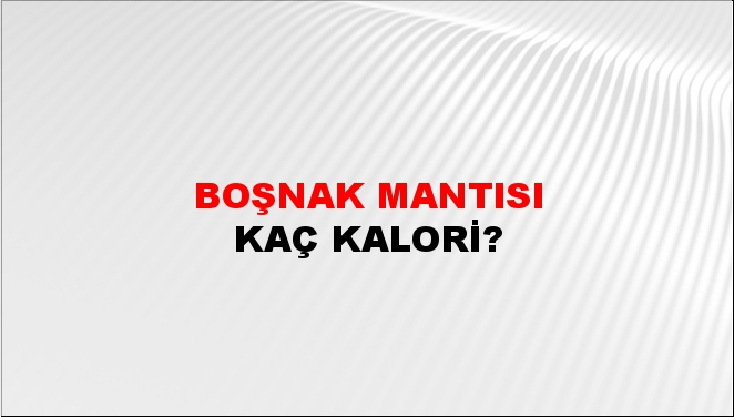 Boşnak Mantısı + kaç kalori