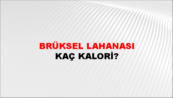 Brüksel Lahanası + kaç kalori