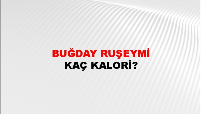 Buğday Ruşeymi + kaç kalori