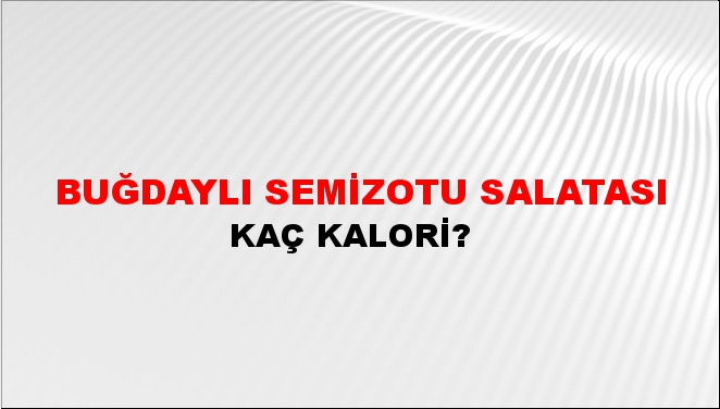 Buğdaylı Semizotu Salatası + kaç kalori