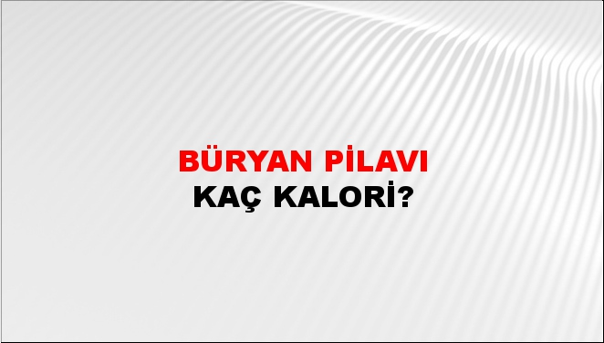 Büryan Pilavı + kaç kalori