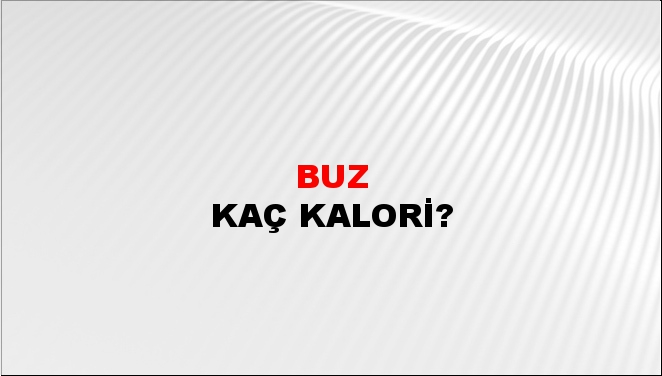 Buz + kaç kalori