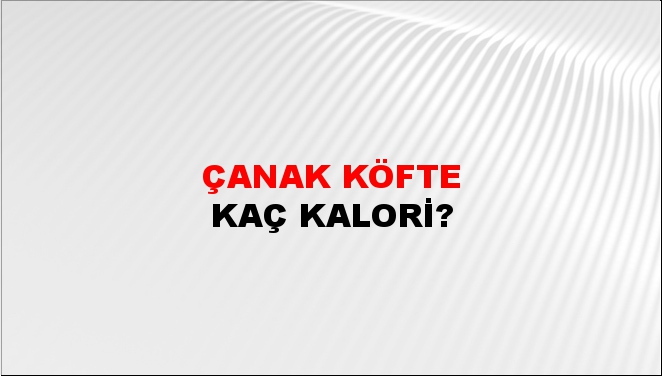 Çanak Köfte + kaç kalori