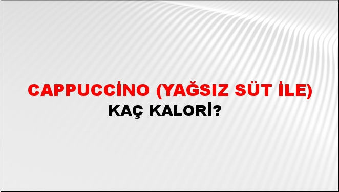 Cappuccino (Yağsız süt ile)