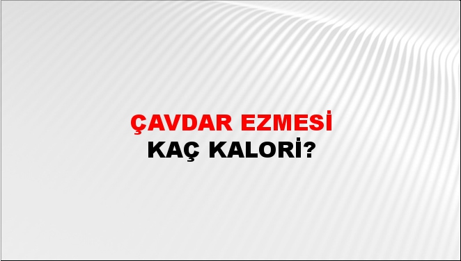 Çavdar Ezmesi + kaç kalori