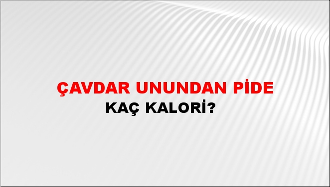 Çavdar Unundan Pide + kaç kalori