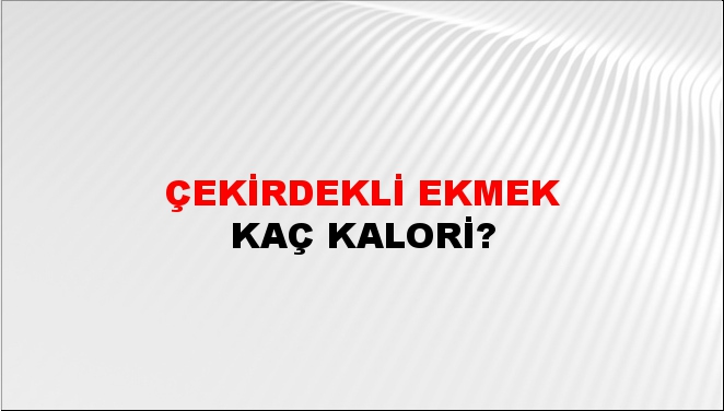 Çekirdekli Ekmek + kaç kalori