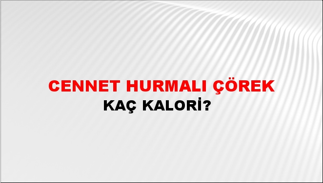 Cennet Hurmalı Çörek + kaç kalori