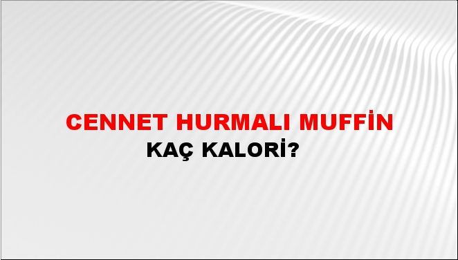 Cennet Hurmalı Muffin + kaç kalori