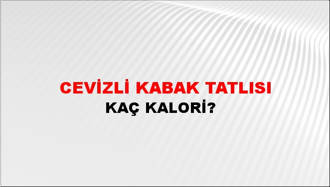 Cevizli Kabak Tatlısı + kaç kalori