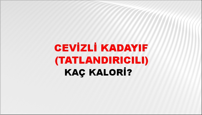 Cevizli Kadayıf (Tatlandırıcılı) + kaç kalori