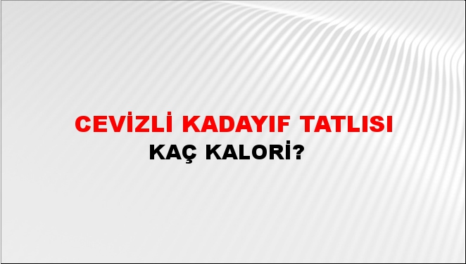 Cevizli Kadayıf Tatlısı + kaç kalori