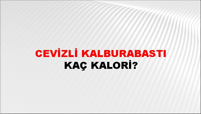 Cevizli Kalburabastı + kaç kalori