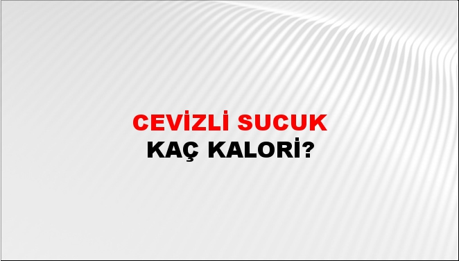 Cevizli Sucuk + kaç kalori