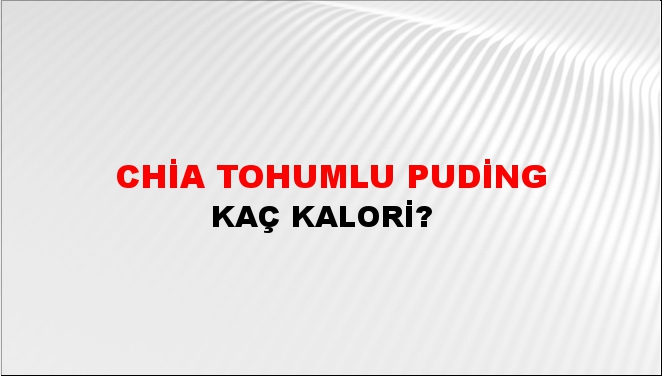 Chia Tohumlu Puding + kaç kalori