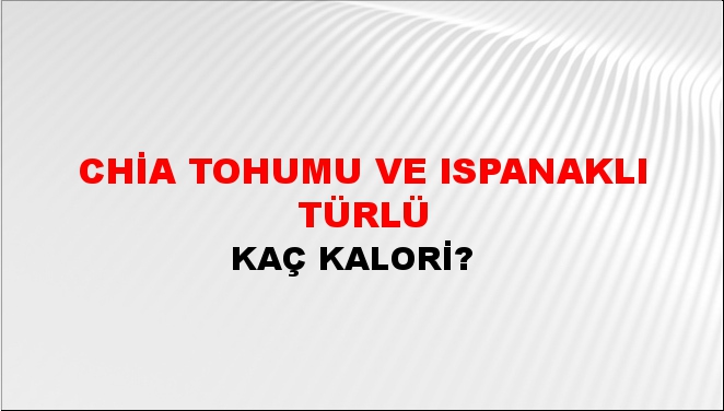 Chia tohumu ve ıspanaklı türlü