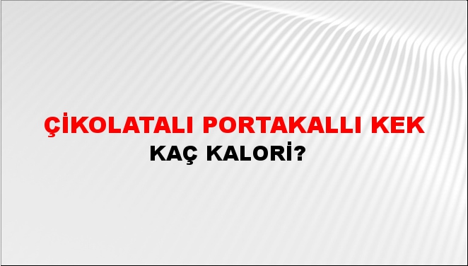 Çikolatalı Portakallı Kek + kaç kalori