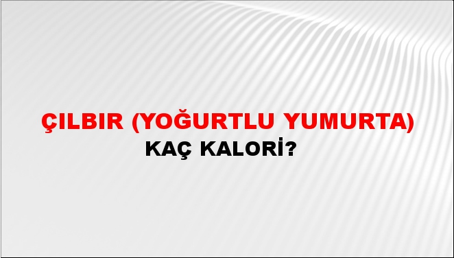 Çılbır (Yoğurtlu Yumurta) + kaç kalori