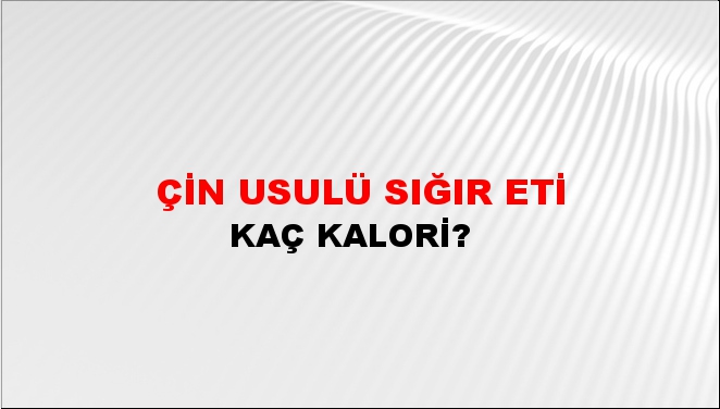 Çin Usulü Sığır Eti + kaç kalori