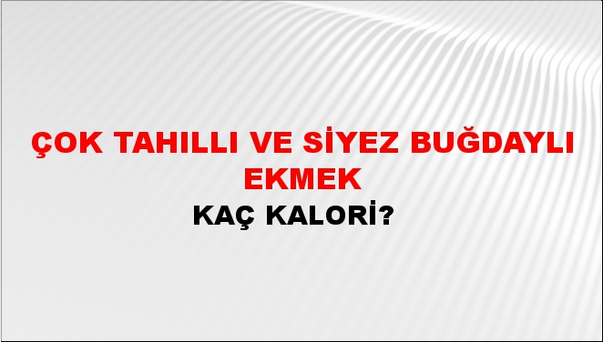 Çok Tahıllı ve Siyez Buğdaylı Ekmek + kaç kalori