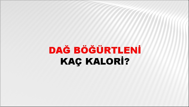 Dağ Böğürtleni + kaç kalori