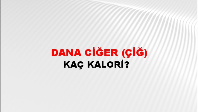 Dana Ciğer (Çiğ)