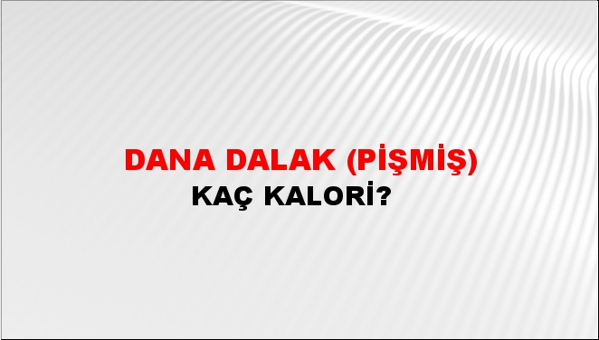 Dana Dalak (Pişmiş) + kaç kalori