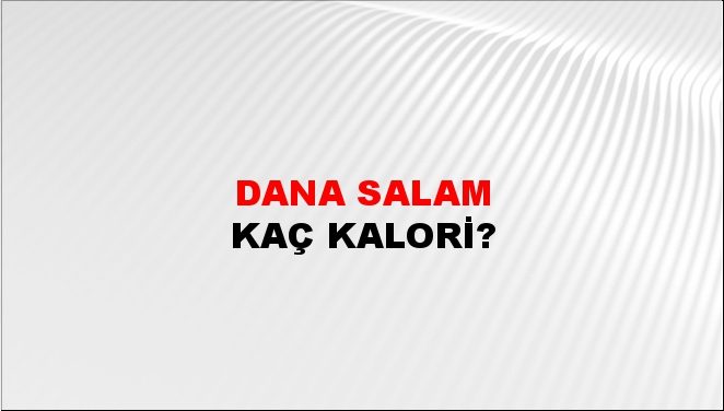 Dana Salam + kaç kalori