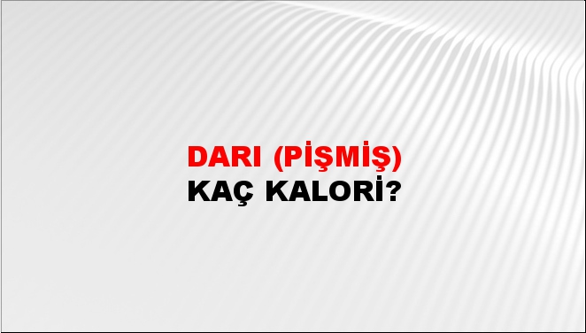 Darı (Pişmiş) + kaç kalori