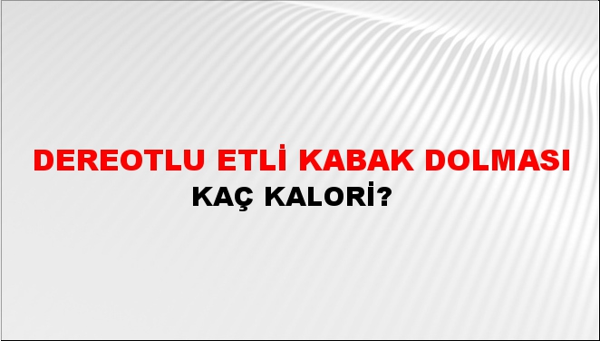 Dereotlu Etli Kabak Dolması + kaç kalori