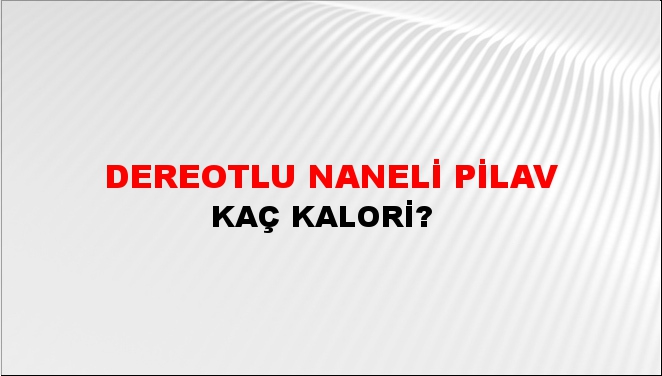 Dereotlu Naneli Pilav + kaç kalori