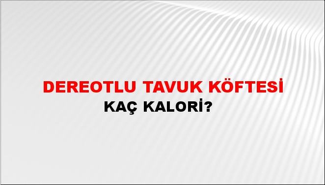 Dereotlu Tavuk Köftesi + kaç kalori