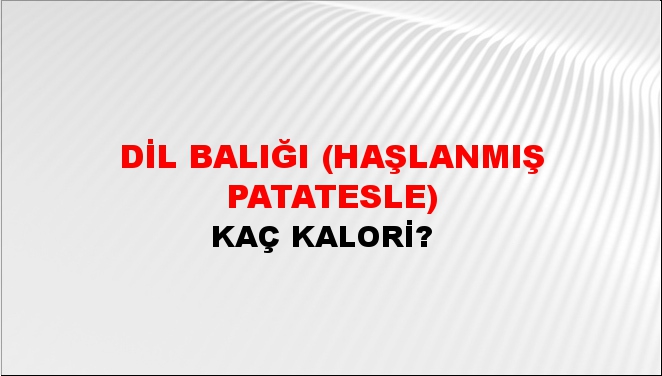 Dil Balığı (Haşlanmış Patatesle) + kaç kalori