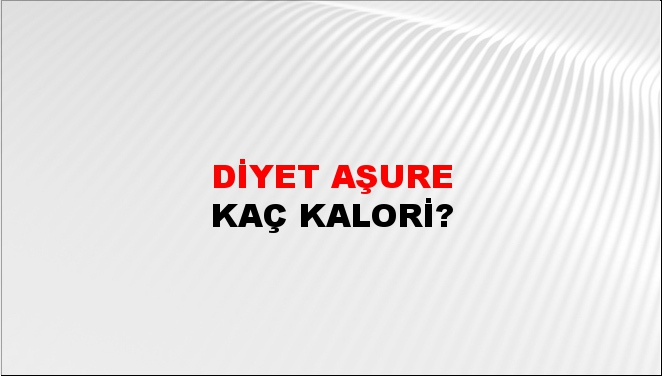 Diyet Aşure + kaç kalori