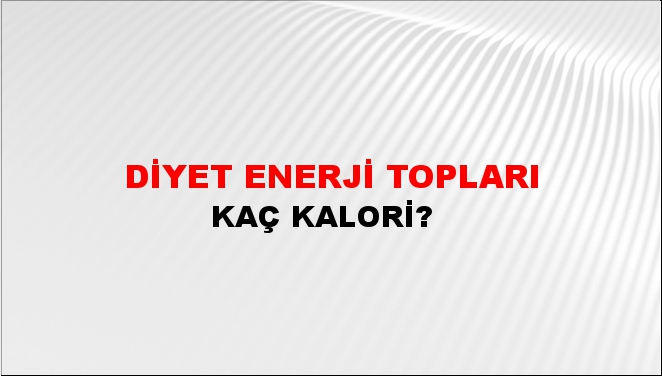 Diyet Enerji Topları + kaç kalori