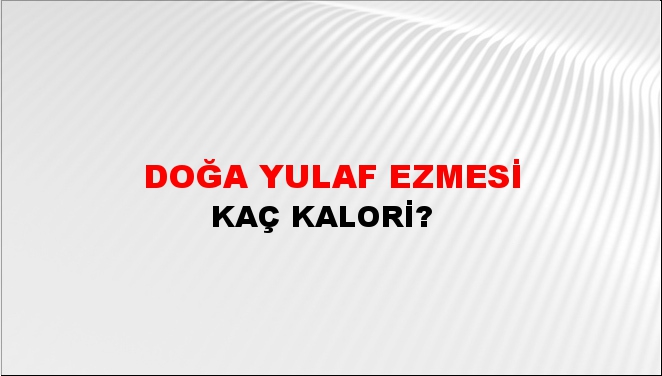 Doğa Yulaf Ezmesi + kaç kalori