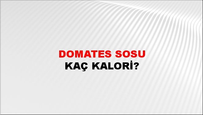 Domates Sosu + kaç kalori