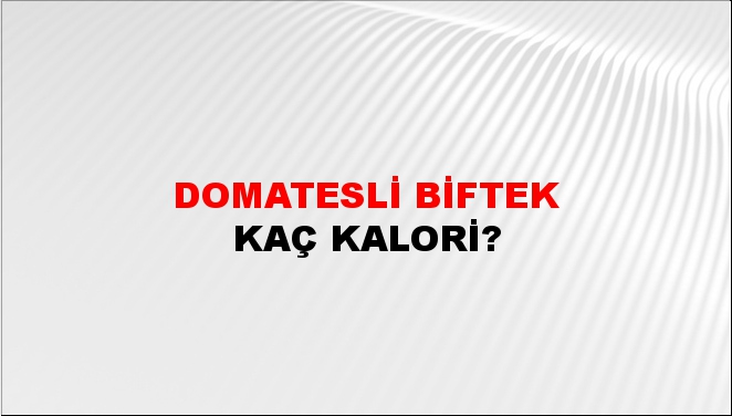 Domatesli Biftek + kaç kalori