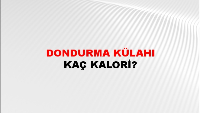 Dondurma Külahı + kaç kalori