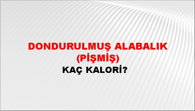 Dondurulmuş Alabalık (Pişmiş) + kaç kalori