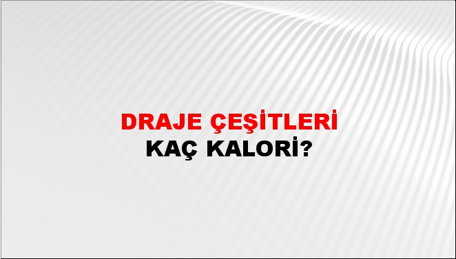 Draje Çeşitleri + kaç kalori