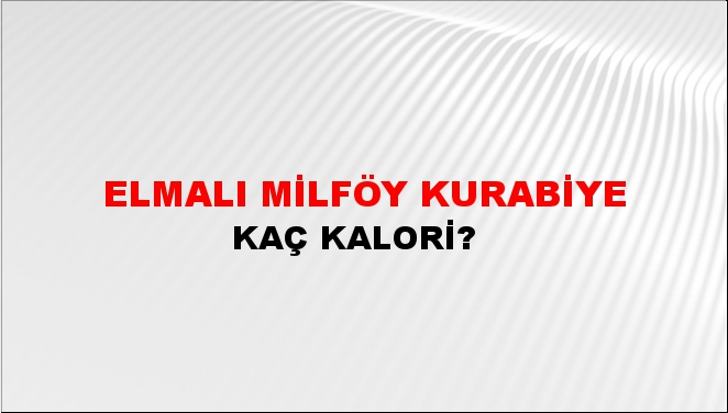 Elmalı Milföy Kurabiye + kaç kalori