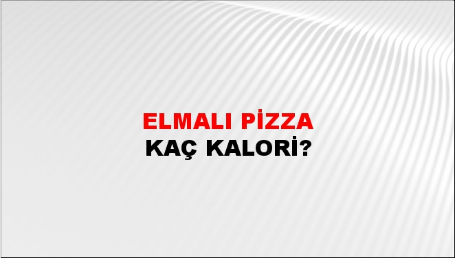 Elmalı Pizza + kaç kalori