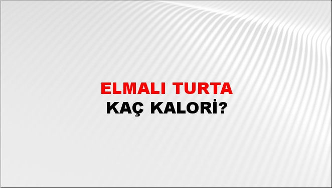 Elmalı Turta + kaç kalori