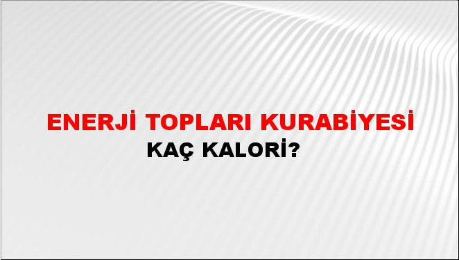 Enerji Topları Kurabiyesi + kaç kalori