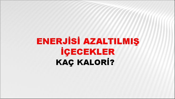 Enerjisi Azaltılmış İçecekler