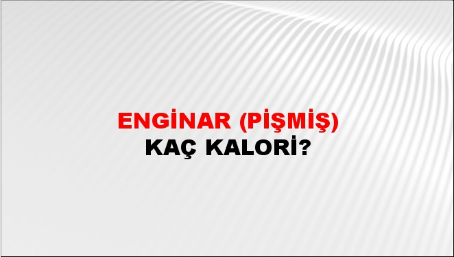 Enginar (Pişmiş) + kaç kalori