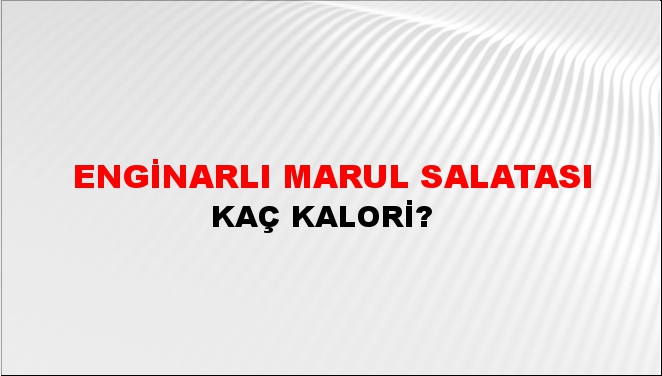 Enginarlı Marul Salatası + kaç kalori