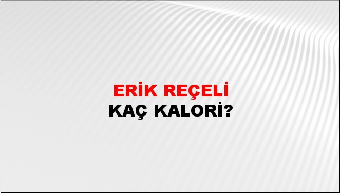 Erik Reçeli + kaç kalori